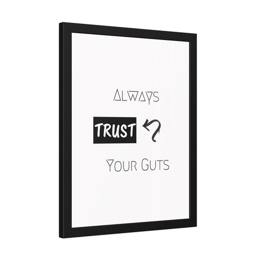 + Trust your guts +