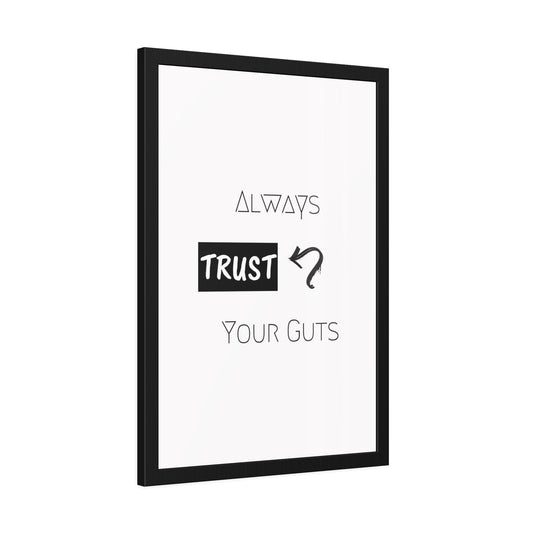 + Trust your guts +