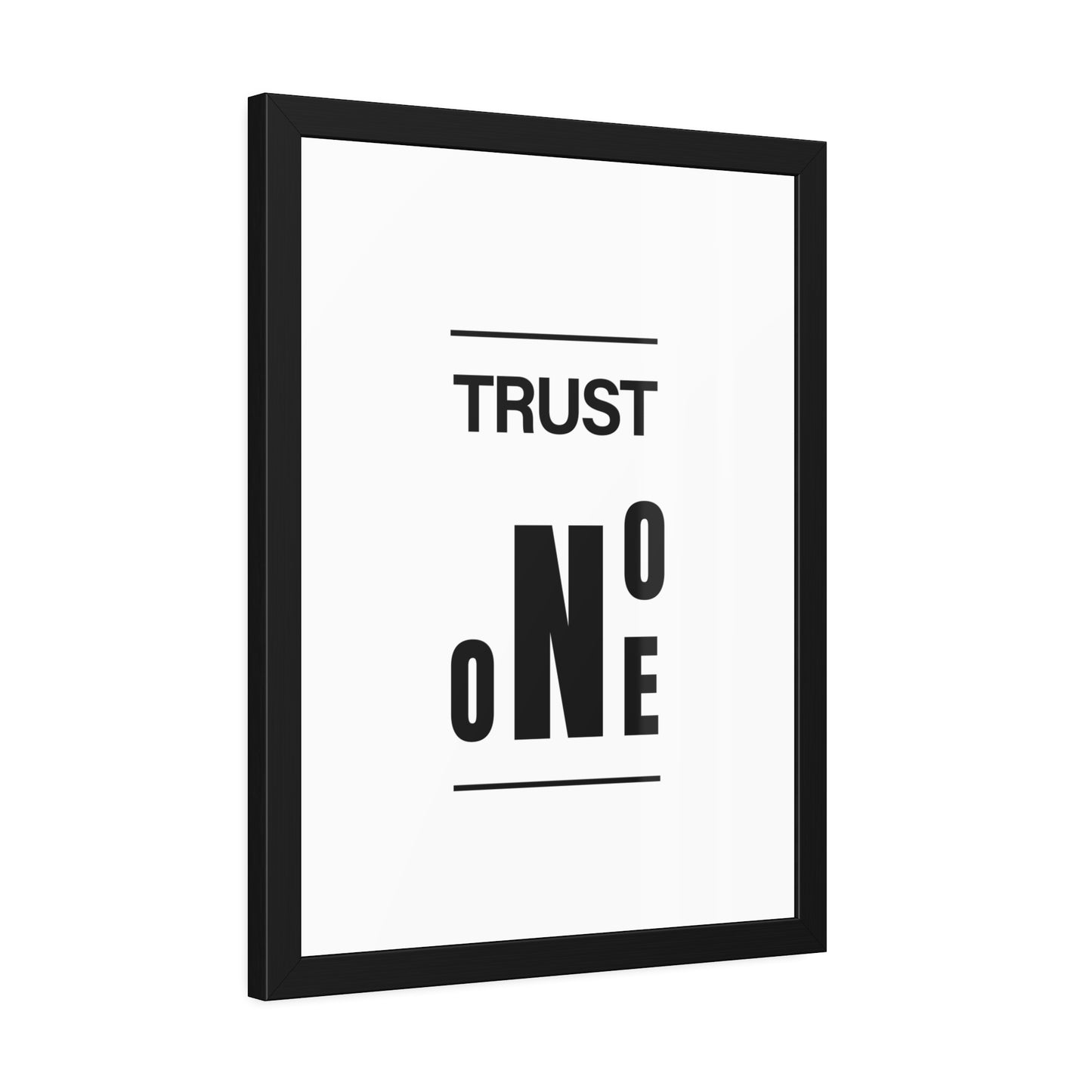 + Trust no one +