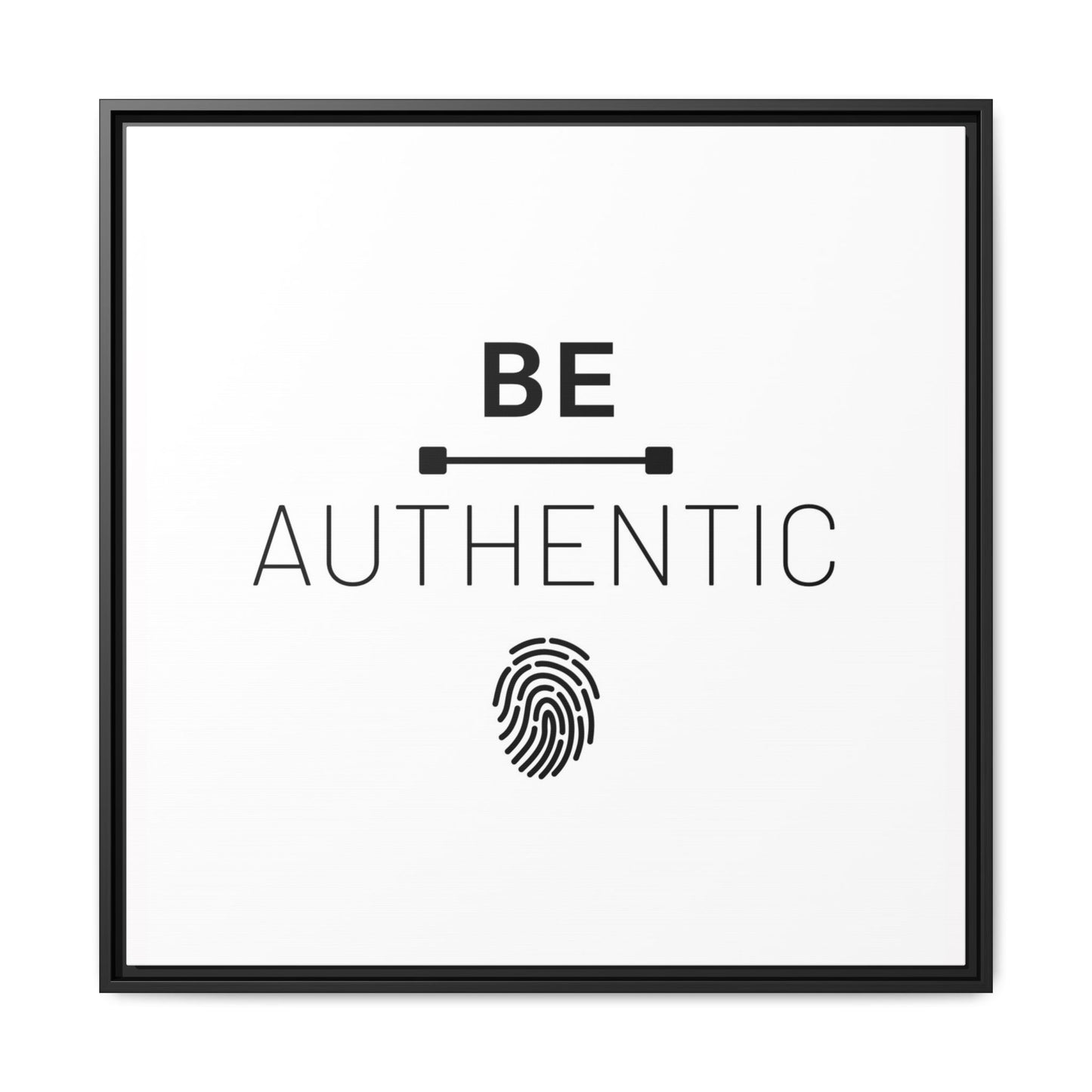 + Be Authentic +